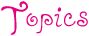 Topics